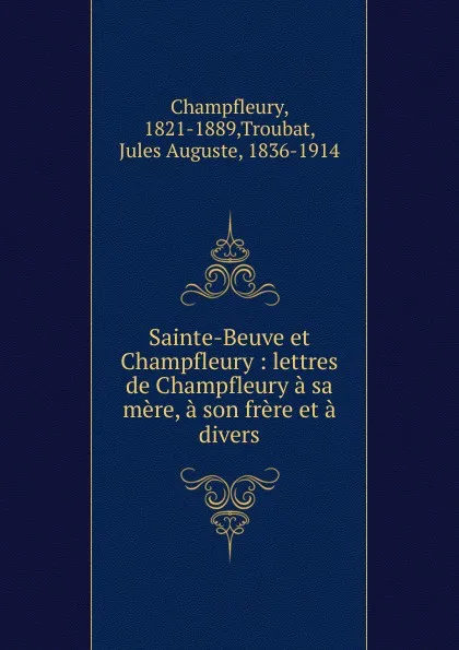 Обложка книги Sainte-Beuve et Champfleury, Champfleury
