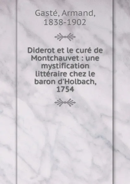 Обложка книги Diderot et le cure de Montchauvet, Armand Gasté