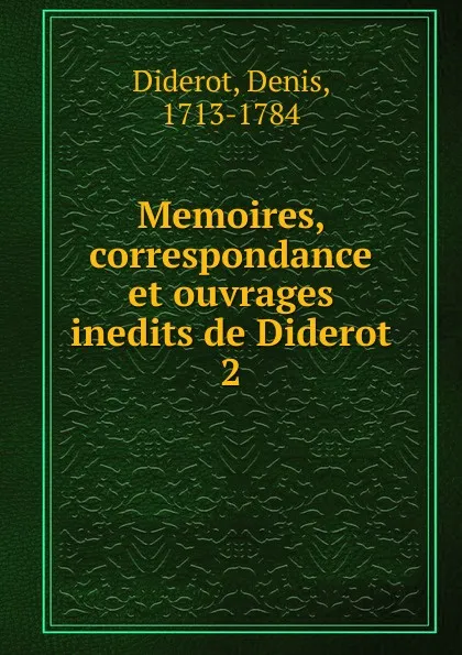 Обложка книги Memoires, correspondance et ouvrages inedits de Diderot, Denis Diderot