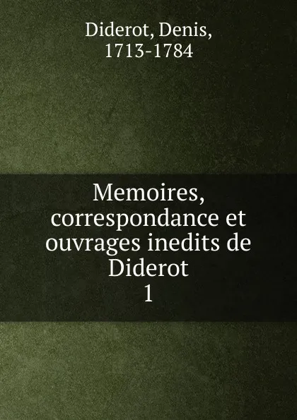 Обложка книги Memoires, correspondance et ouvrages inedits de Diderot, Denis Diderot