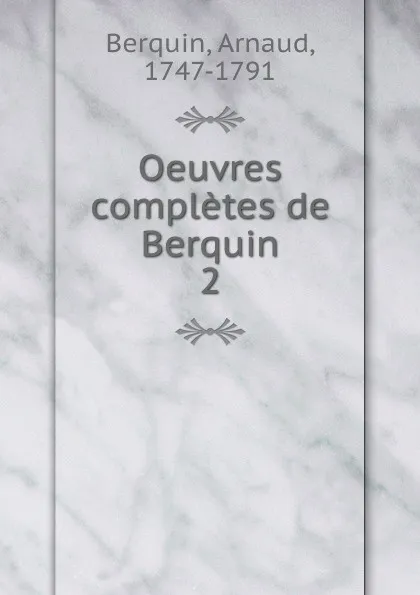 Обложка книги Oeuvres completes de Berquin, Arnaud Berquin