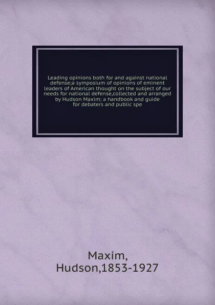 Обложка книги Leading opinions both for and against national defense, Hudson Maxim