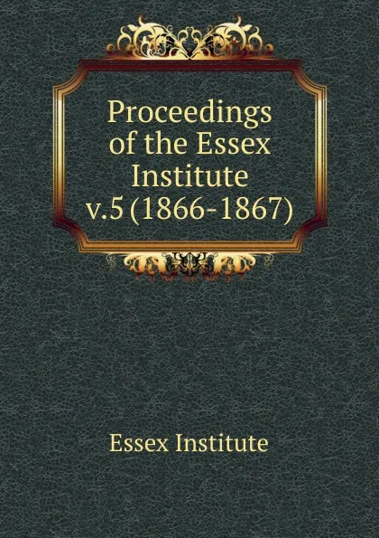 Обложка книги Proceedings of the Essex Institute, Essex Institute