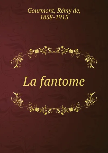 Обложка книги La fantome, Remy de Gourmont