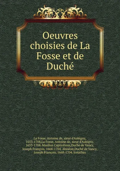 Обложка книги Oeuvres choisies de La Fosse et de Duche, Antoine de La Fosse