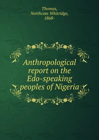 Обложка книги Anthropological report on the Edo-speaking peoples of Nigeria, Northcote Whitridge Thomas