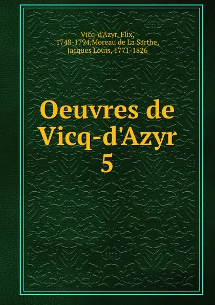 Обложка книги Oeuvres de Vicq-d.Azyr, Flix Vicq-d'Azyr