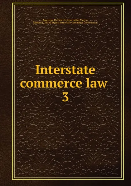 Обложка книги Interstate commerce law, Edward J. Martin