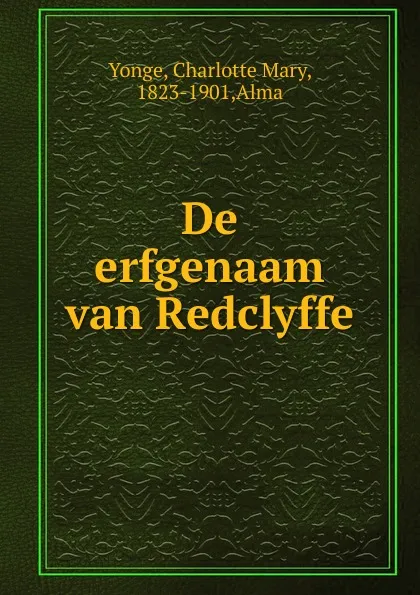 Обложка книги De erfgenaam van Redclyffe, Charlotte Mary Yonge