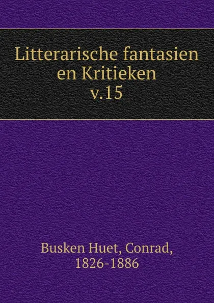 Обложка книги Litterarische fantasien en Kritieken, Busken Huet