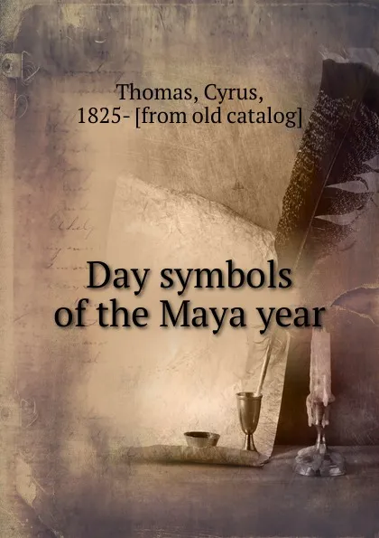 Обложка книги Day symbols of the Maya year, Cyrus Thomas