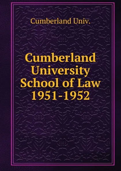 Обложка книги Cumberland University School of Law, Cumberland Univ