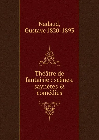 Обложка книги Theatre de fantaisie, Gustave Nadaud