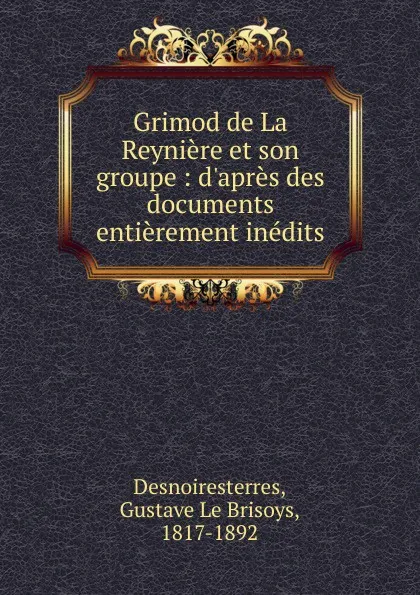 Обложка книги Grimod de La Reyniere et son groupe, Gustave le Brisoys Desnoiresterres