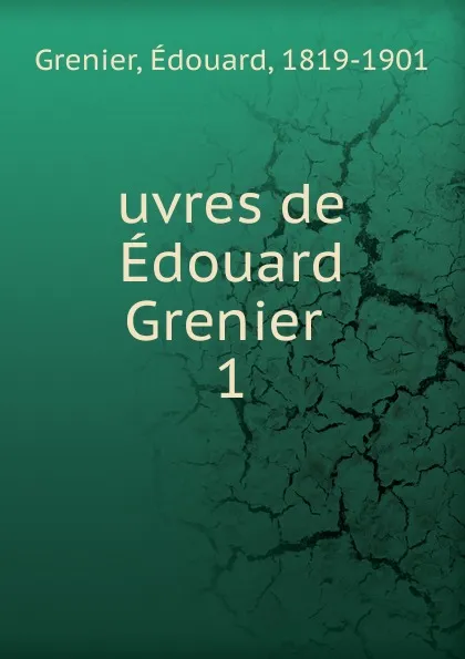 Обложка книги uvres de Edouard Grenier, Édouard Grenier