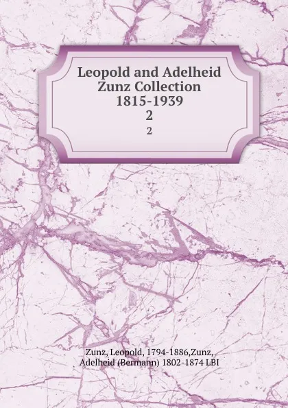 Обложка книги Leopold and Adelheid Zunz Collection 1815-1939, Leopold Zunz