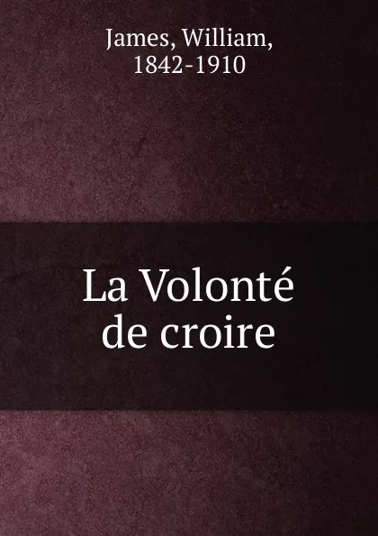 Обложка книги La Volonte de croire, William James