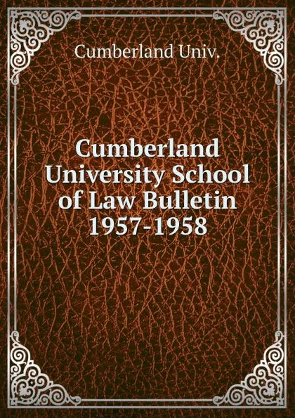 Обложка книги Cumberland University School of Law Bulletin, Cumberland Univ