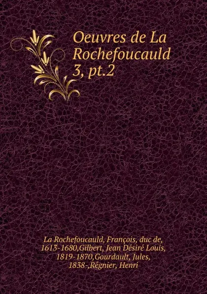 Обложка книги Oeuvres de La Rochefoucauld, François La Rochefoucauld