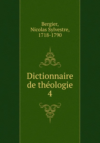 Обложка книги Dictionnaire de theologie, Nicolas Sylvestre Bergier