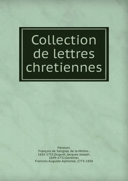 Обложка книги Collection de lettres chretiennes, François de Salignac de la Mothe-Fénelon