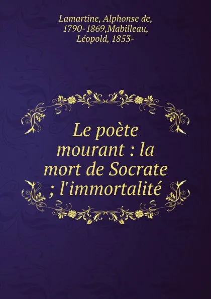 Обложка книги Le poete mourant, Lamartine Alphonse de