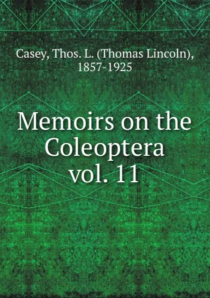 Обложка книги Memoirs on the Coleoptera, Thos. L. Casey