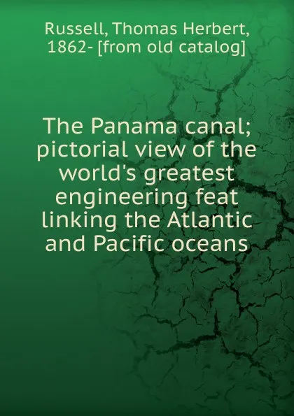 Обложка книги The Panama canal, Thomas Herbert Russell