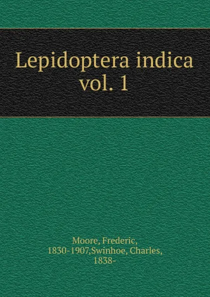 Обложка книги Lepidoptera indica, Frederic Moore