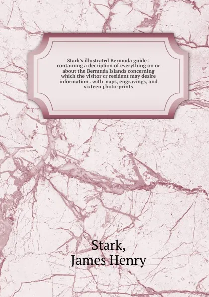 Обложка книги Stark.s illustrated Bermuda guide, James Henry Stark