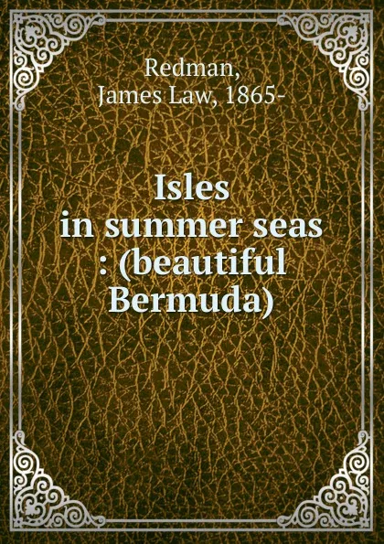 Обложка книги Isles in summer seas, James Law Redman