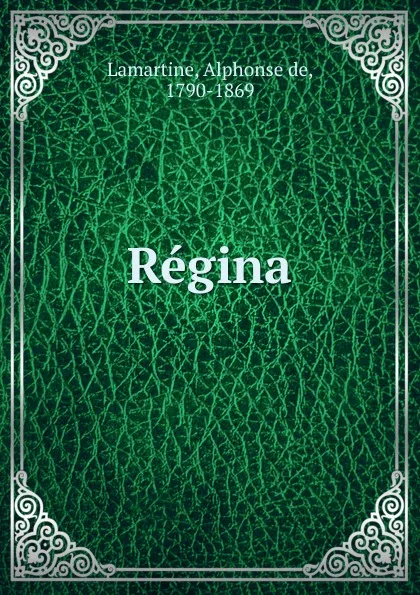 Обложка книги Regina, Lamartine Alphonse de