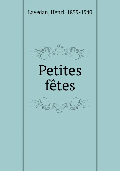 Обложка книги Petites fetes, Henri Lavedan