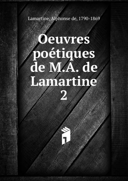 Обложка книги Oeuvres poetiques de M.A. de Lamartine, Lamartine Alphonse de