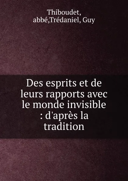 Обложка книги Des esprits et de leurs rapports avec le monde invisible, abbé Thiboudet