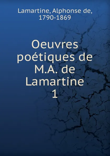 Обложка книги Oeuvres poetiques de M.A. de Lamartine, Lamartine Alphonse de