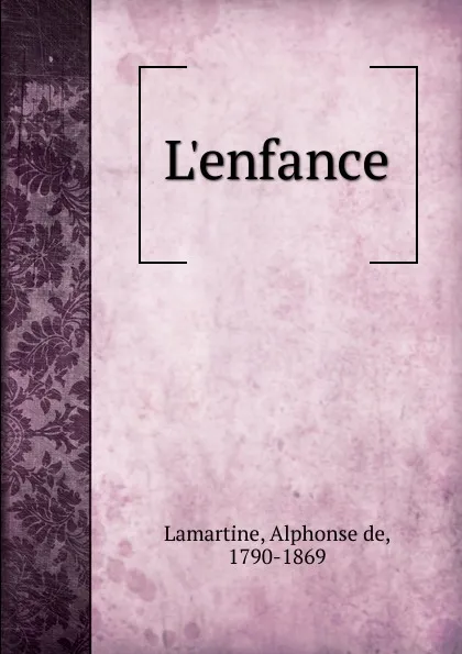 Обложка книги L.enfance, Lamartine Alphonse de