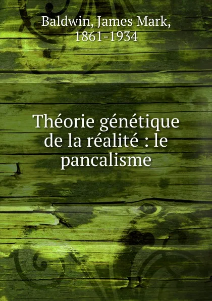 Обложка книги Theorie genetique de la realite, James Mark Baldwin