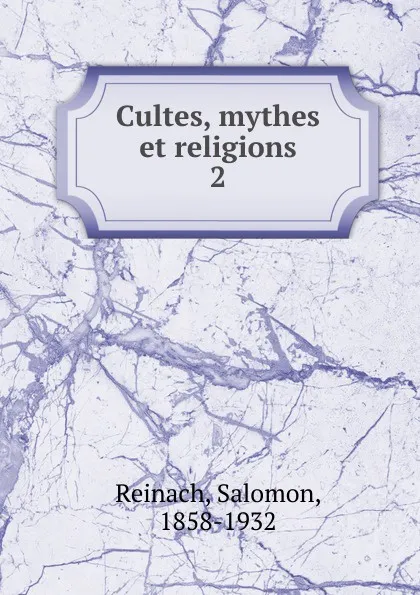 Обложка книги Cultes, mythes et religions, Salomon Reinach