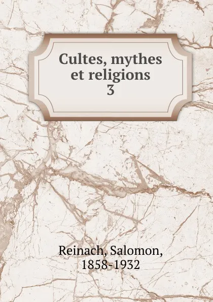 Обложка книги Cultes, mythes et religions, Salomon Reinach