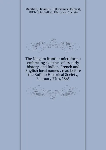 Обложка книги The Niagara frontier microform, Orsamus Holmes Marshall