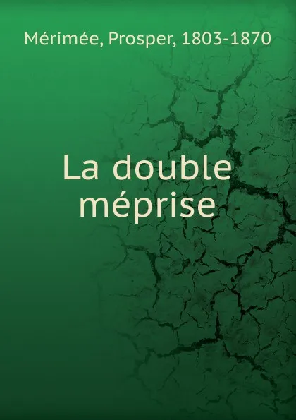 Обложка книги La double meprise, Mérimée Prosper