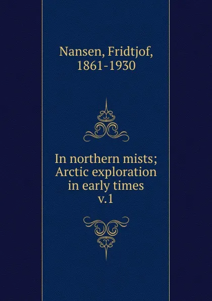 Обложка книги In northern mists, Fridtjof Nansen