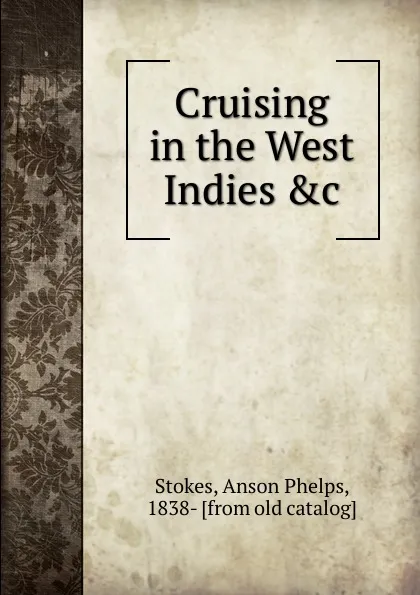 Обложка книги Cruising in the West Indies .c., Anson Phelps Stokes