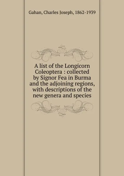 Обложка книги A list of the Longicorn Coleoptera, Charles Joseph Gahan