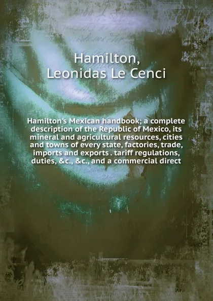 Обложка книги Hamilton.s Mexican handbook, Leonidas le Cenci Hamilton