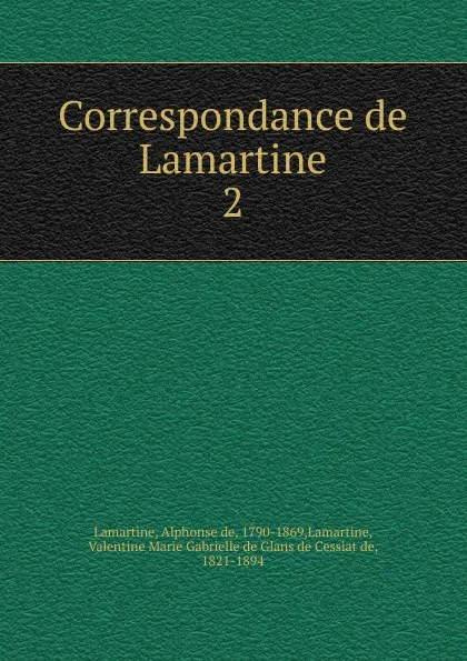 Обложка книги Correspondance de Lamartine, Lamartine Alphonse de