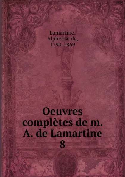 Обложка книги Oeuvres completes de m. A. de Lamartine, Lamartine Alphonse de