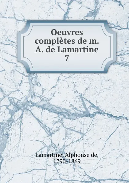 Обложка книги Oeuvres completes de m. A. de Lamartine, Lamartine Alphonse de