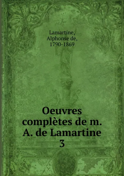 Обложка книги Oeuvres completes de m. A. de Lamartine, Lamartine Alphonse de